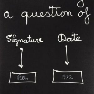 BEN (BENJAMIN VAUTIER DIT) (NE EN 1935)  Art is only a question of signature and date, 1972.