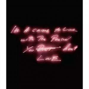 Tracey EMIN (Né en 1963)  It's a Crime to Live With the Person You Don't Love (2021).